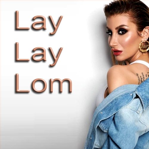 Lay Lay Lom